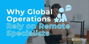 Why Global Operations Rely on Remote Specialists