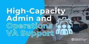 High-Capacity Admin and Operations VA Support