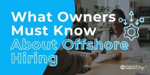 What Owners Must Know About Offshore Hiring