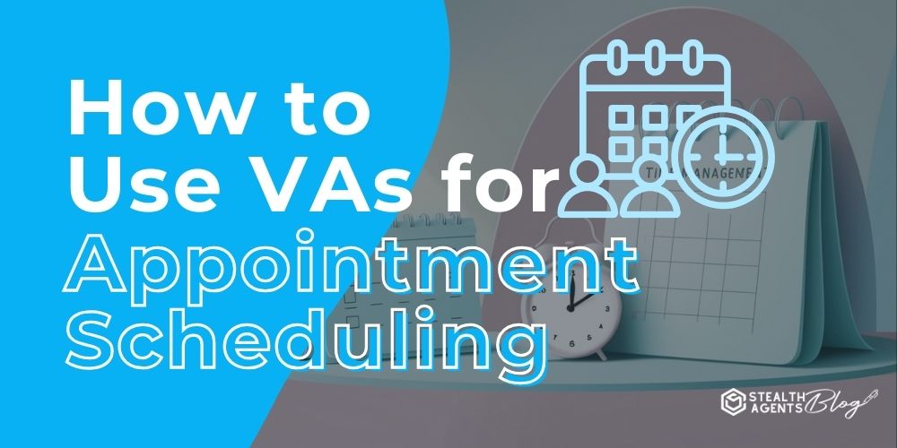 How to Use VAs for Appointment Scheduling