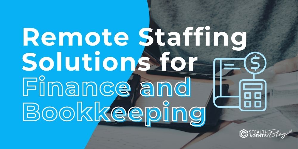 Remote Staffing Solutions for Finance and Bookkeeping