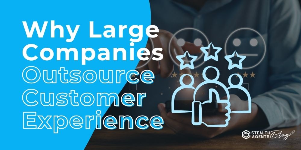 Why Large Companies Outsource Customer Experience