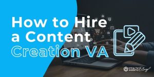 How to Hire a Content Creation VA