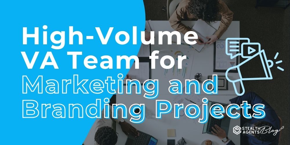High-Volume VA Team for Marketing and Branding Projects
