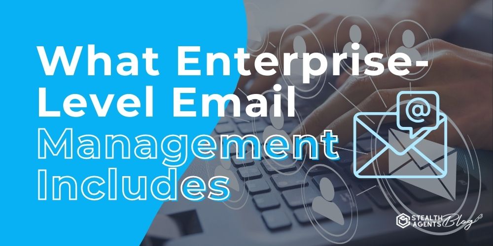 What Enterprise-Level Email Management Includes