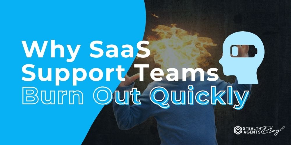 Why SaaS Support Teams Burn Out Quickly