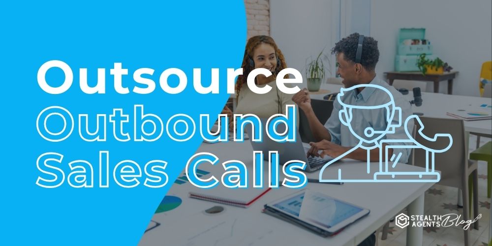 Outsource Outbound Sales Calls – Reliable Solutions