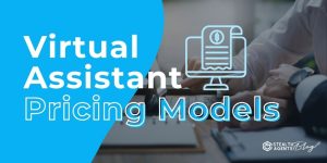 Virtual Assistant Pricing Models: Plan Your Investment