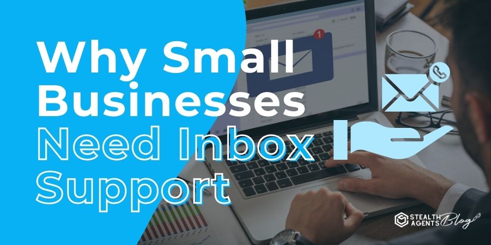 Why Small Businesses Need Inbox Support – Reliable Help