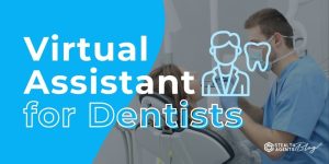 Virtual Assistant for Dentists – Efficient Practice Solutions