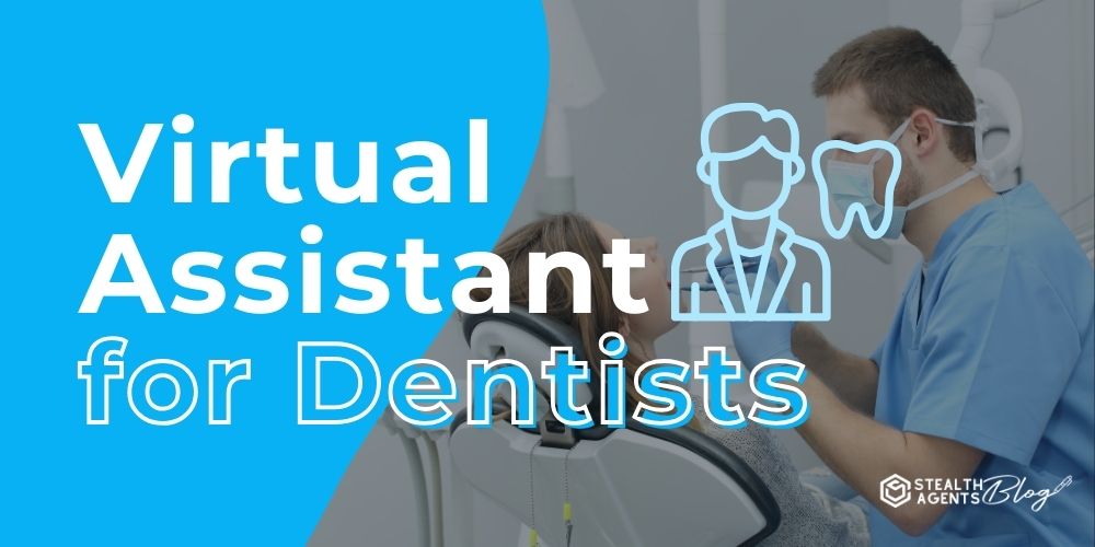 Virtual Assistant for Dentists – Efficient Practice Solutions