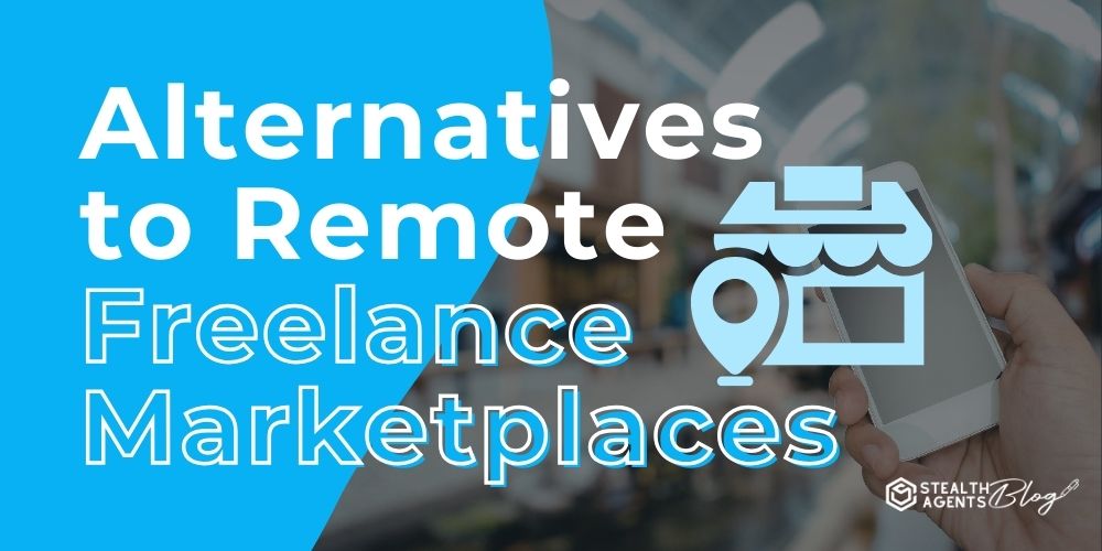 Alternatives to Remote Freelance Marketplaces