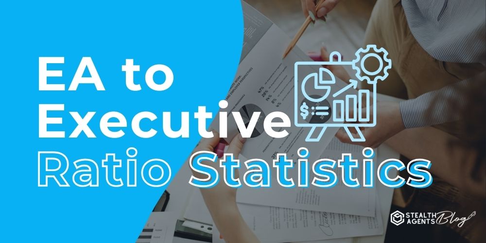 EA to Executive Ratio Statistics – Reliable Workflow Support