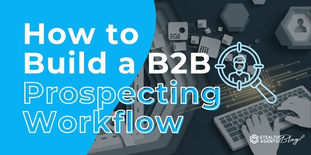 How to Build a B2B Prospecting Workflow