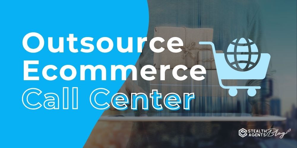 Outsource Ecommerce Call Center