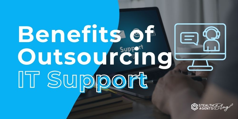Benefits of Outsourcing IT Support