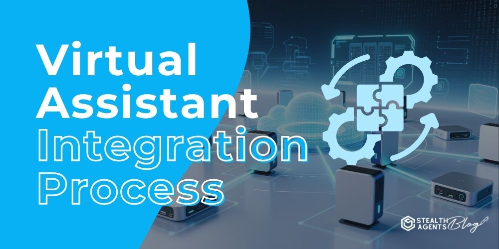Virtual Assistant Integration Process – Reliable Support