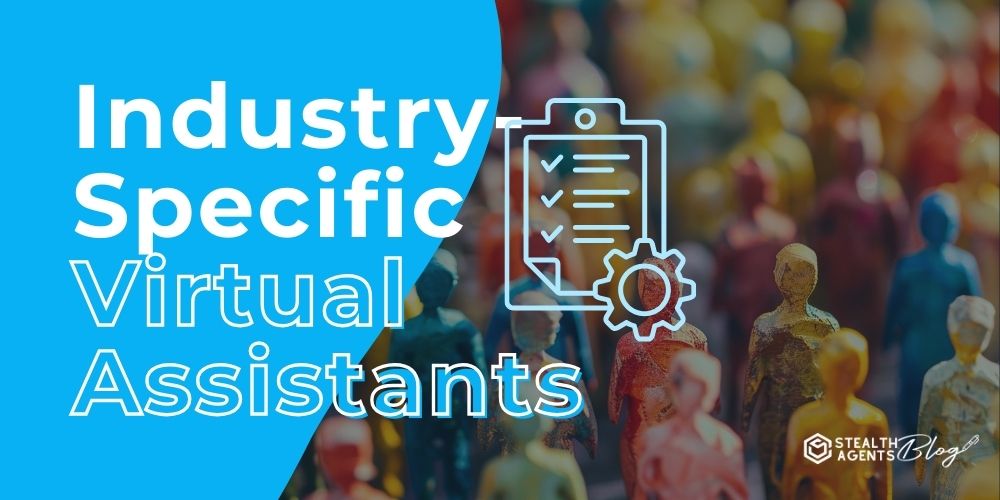 Industry-Specific Virtual Assistants – Reliable Expertise