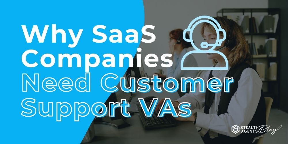 Why SaaS Companies Need Customer Support VAs
