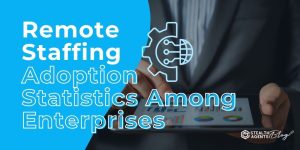 Remote Staffing Adoption Statistics Among Enterprises