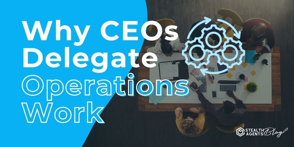 Select Why CEOs Delegate Operations Work Why CEOs Delegate Operations Work