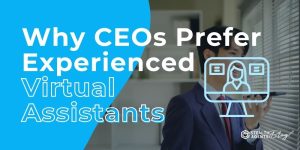 Why CEOs Prefer Experienced Virtual Assistants