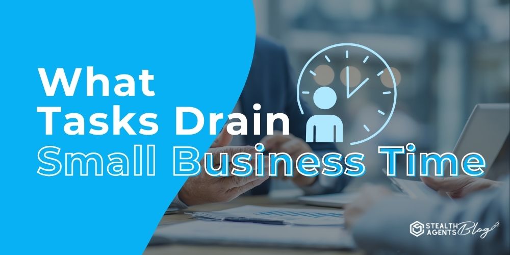 Select What Tasks Drain Small Business Time What Tasks Drain Small Business Time