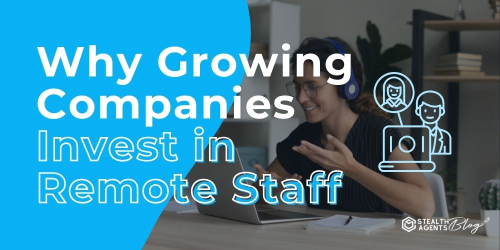 Why Growing Companies Invest in Remote Staff