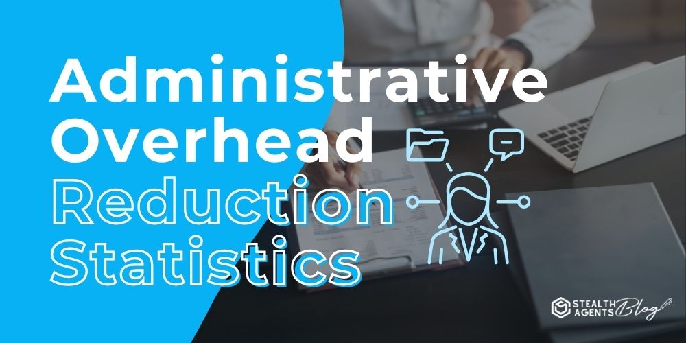 Administrative Overhead Reduction Statistics