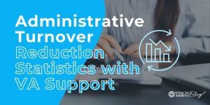 Administrative Turnover Reduction Statistics with VA Support