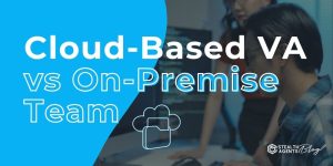 Select Cloud-Based VA vs On-Premise Team: Hire Smartly Cloud-Based VA vs On-Premise Team: Hire Smartly