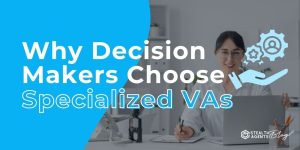 Why Decision Makers Choose Specialized VAs