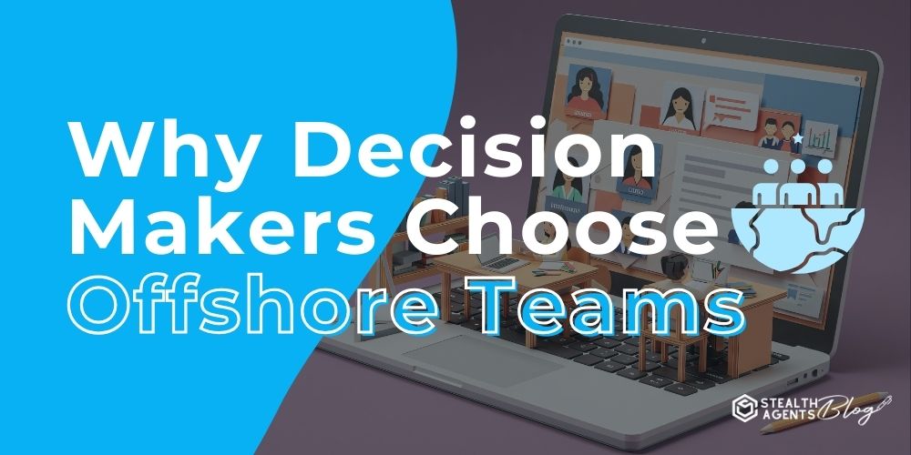 Select Why Decision Makers Choose Offshore Teams Why Decision Makers Choose Offshore Teams
