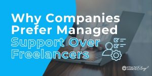 Why Companies Prefer Managed Support Over Freelancers