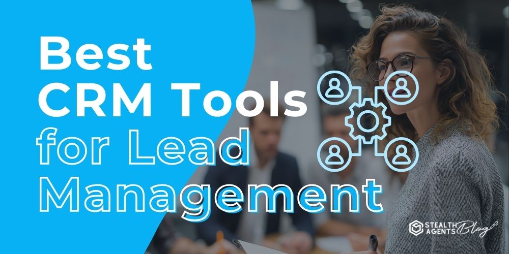 Best CRM Tools for Lead Management
