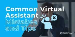 Common Virtual Assistant Mistakes and Tips