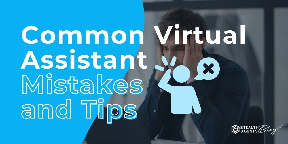 Common Virtual Assistant Mistakes and Tips