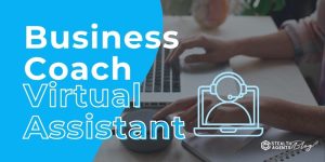 Business Coach Virtual Assistant – Your Key to More Clients