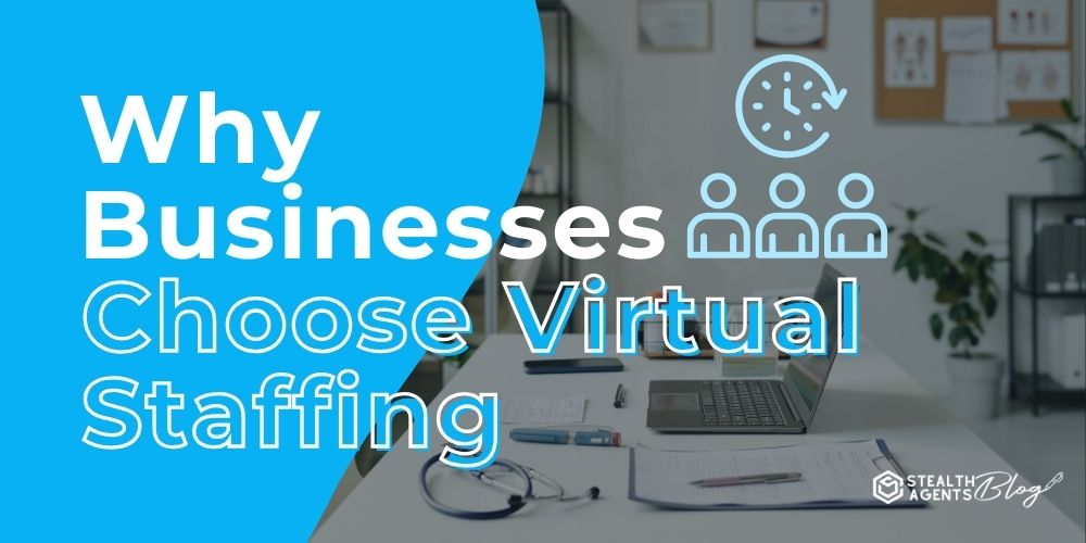 Why Businesses Choose Virtual Staffing