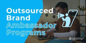 Outsourced Brand Ambassador Programs