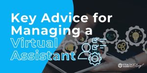Key Advice for Managing a Virtual Assistant