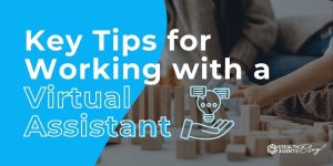 Key Tips for Working with a Virtual Assistant