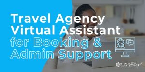 Travel Agency Virtual Assistant for Booking & Admin Support