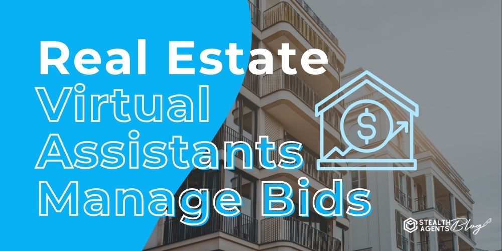 Real Estate Virtual Assistants Manage Bids