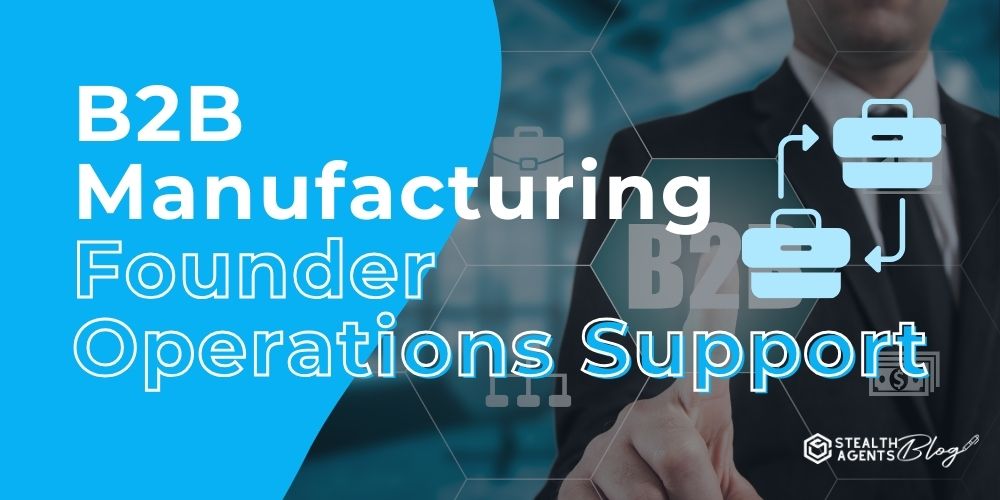B2B Manufacturing Virtual Assistant for Scalable Growth