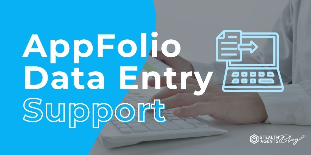 AppFolio Data Entry Support: A Guide for Property Managers