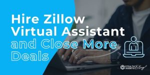 Hire Zillow Virtual Assistant and Close More Deals