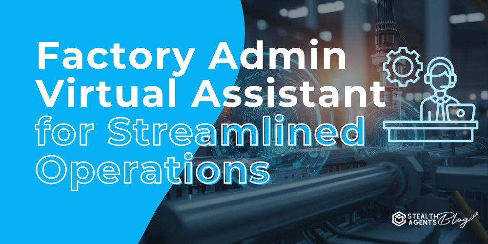 Factory Admin Virtual Assistant for Streamlined Operations