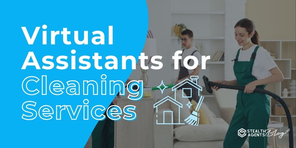 Virtual Assistants for Cleaning Service
