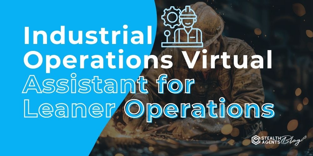Industrial Operations Virtual Assistant for Leaner Operations